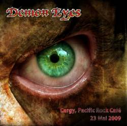 Demon Eyes : Cergy - Pacific Rock Café